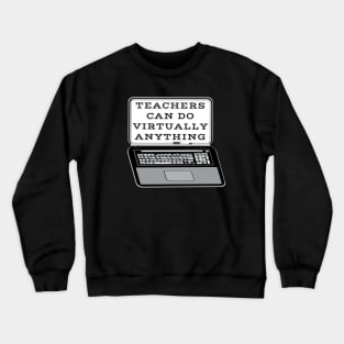 Teachers Can Do Virtually Anything Laptop and Whiteboard Combination (Black Background) Crewneck Sweatshirt